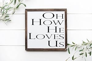 Oh How He Loves Us Wooden Sign 12x12