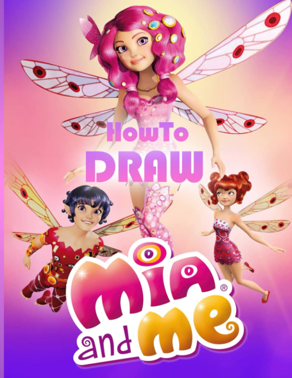 Mia How To Draw: Easy Follow Step By Drawing Lessons The Complete And Exclusive Me All Volumes Great Color Wonder