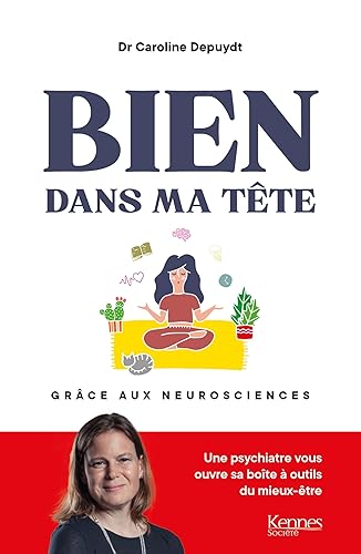 Bien dans ma tête grâce aux neurosciences: Bien dans ma tête grâce aux neurosciences