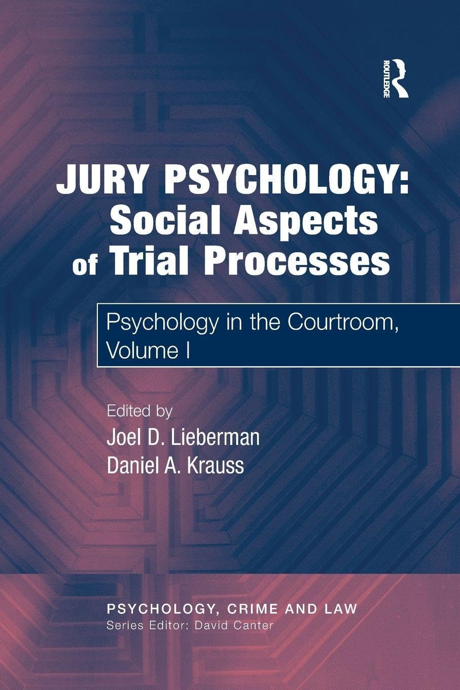 Jury Psychology: Social Aspects of Trial Processes: Psychology in the Courtroom, Volume I (Psychology, Crime and Law)