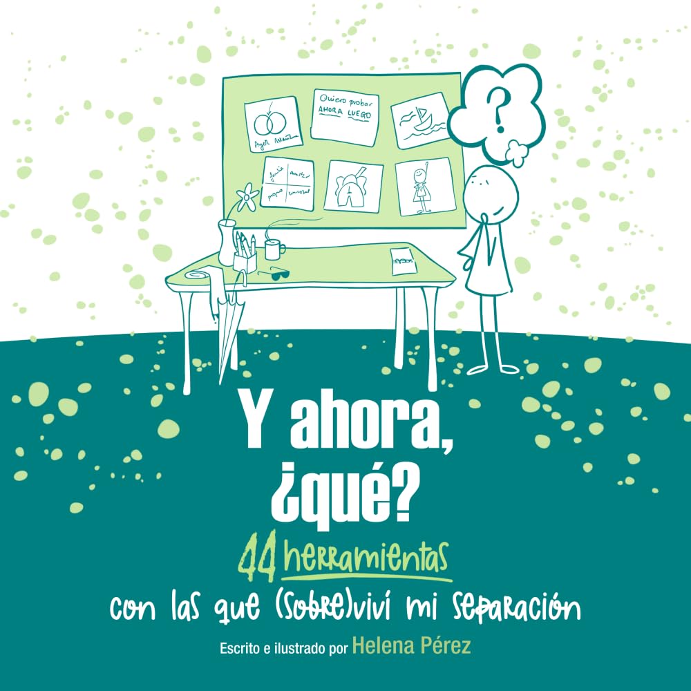Y ahora, ¿qué?: 44 herramientas con las que (sobre)viví mi separación [Edición en blanco y negro]