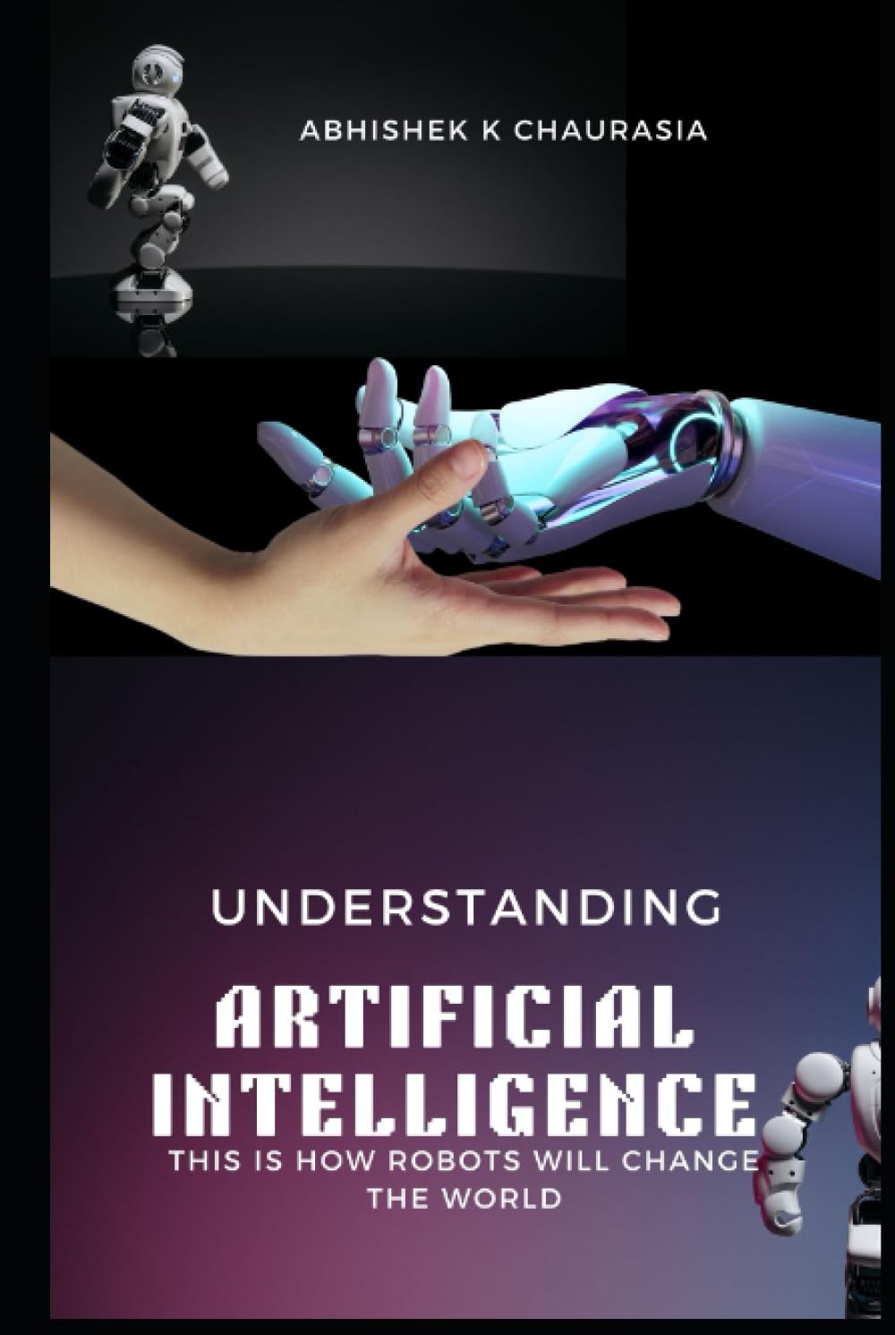 Understanding Artificial Intelligence This Is How Robots Will Change
