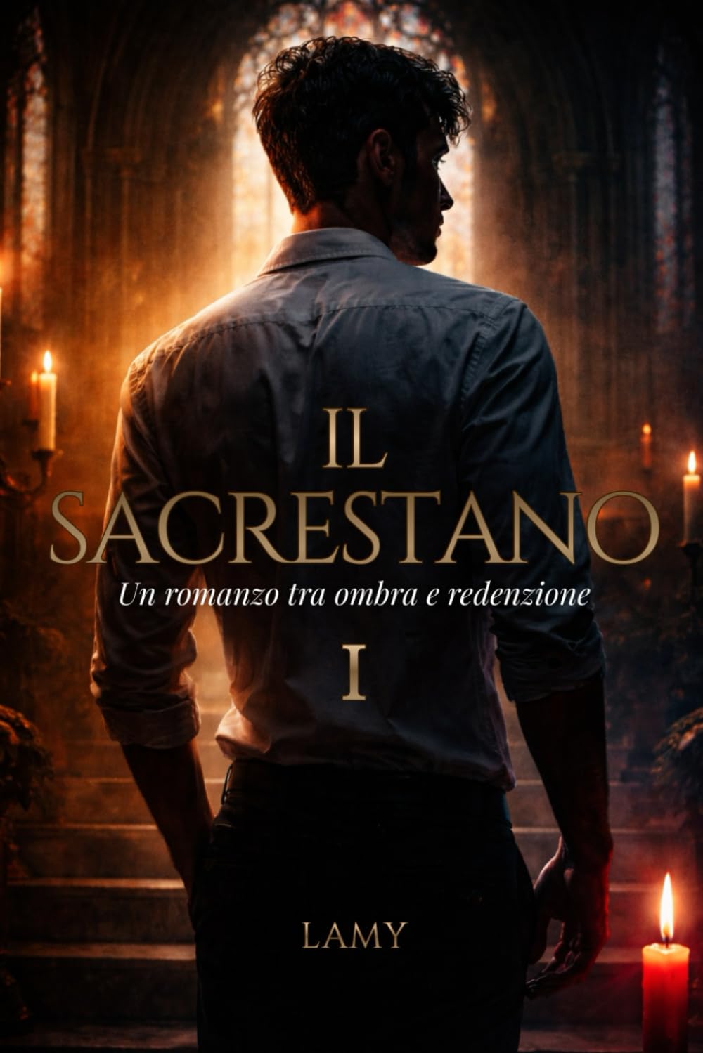 IL SACRESTANO - Volume I - Un romanzo tra ombra e redenzione: Romanzo LGBTQ + tra amore proibito, desiderio e redenzione
