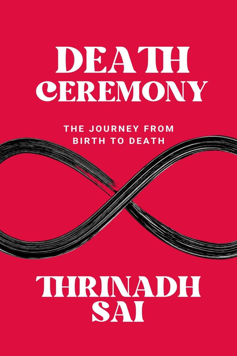DEATH CEREMONY: The Journey from Birth to Death