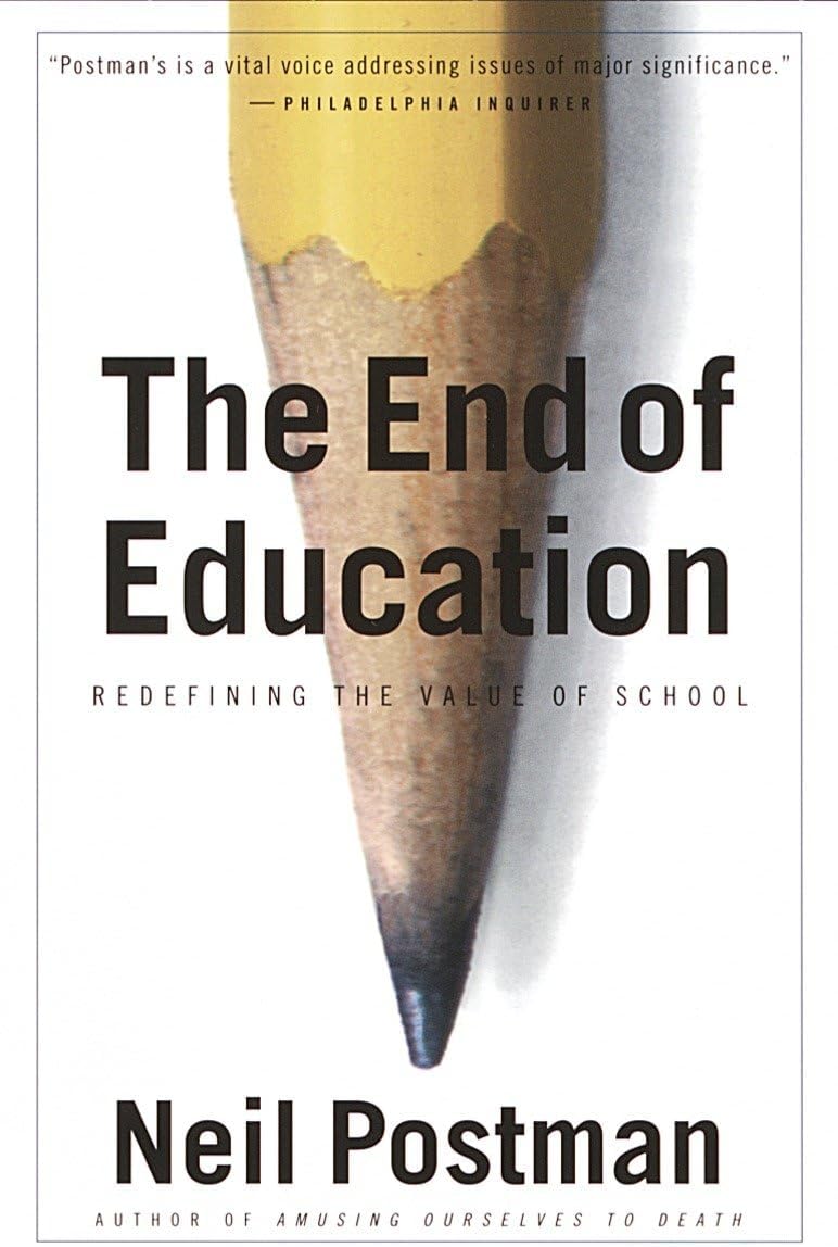 The End of Education: Redefining the Value of School