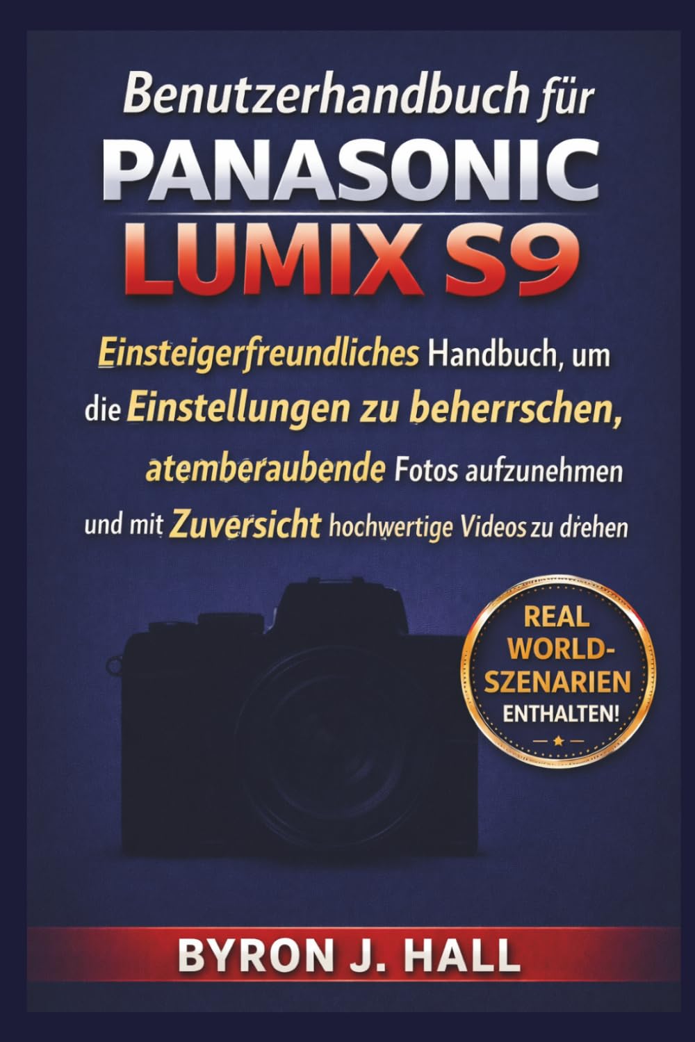 Benutzerhandbuch für Panasonic Lumix S9: Einsteigerfreundliches Handbuch, um die Einstellungen zu beherrschen, atemberaubende Fotos aufzunehmen und mit Zuversicht hochwertige Videos zu drehen