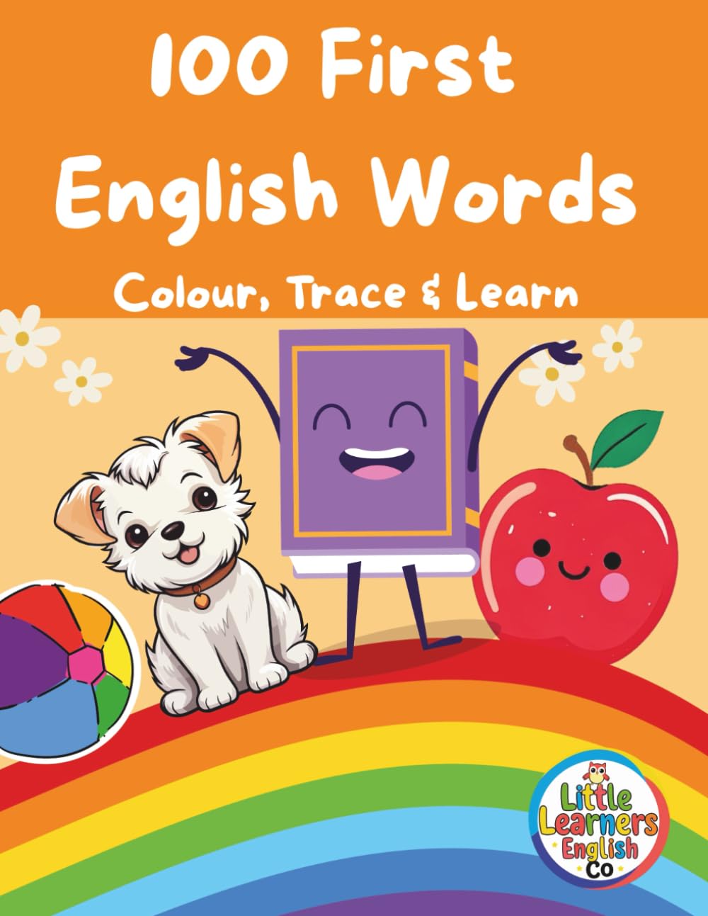 100 First English Words: Colour, Trace and Learn English (Little Learners English Co)
