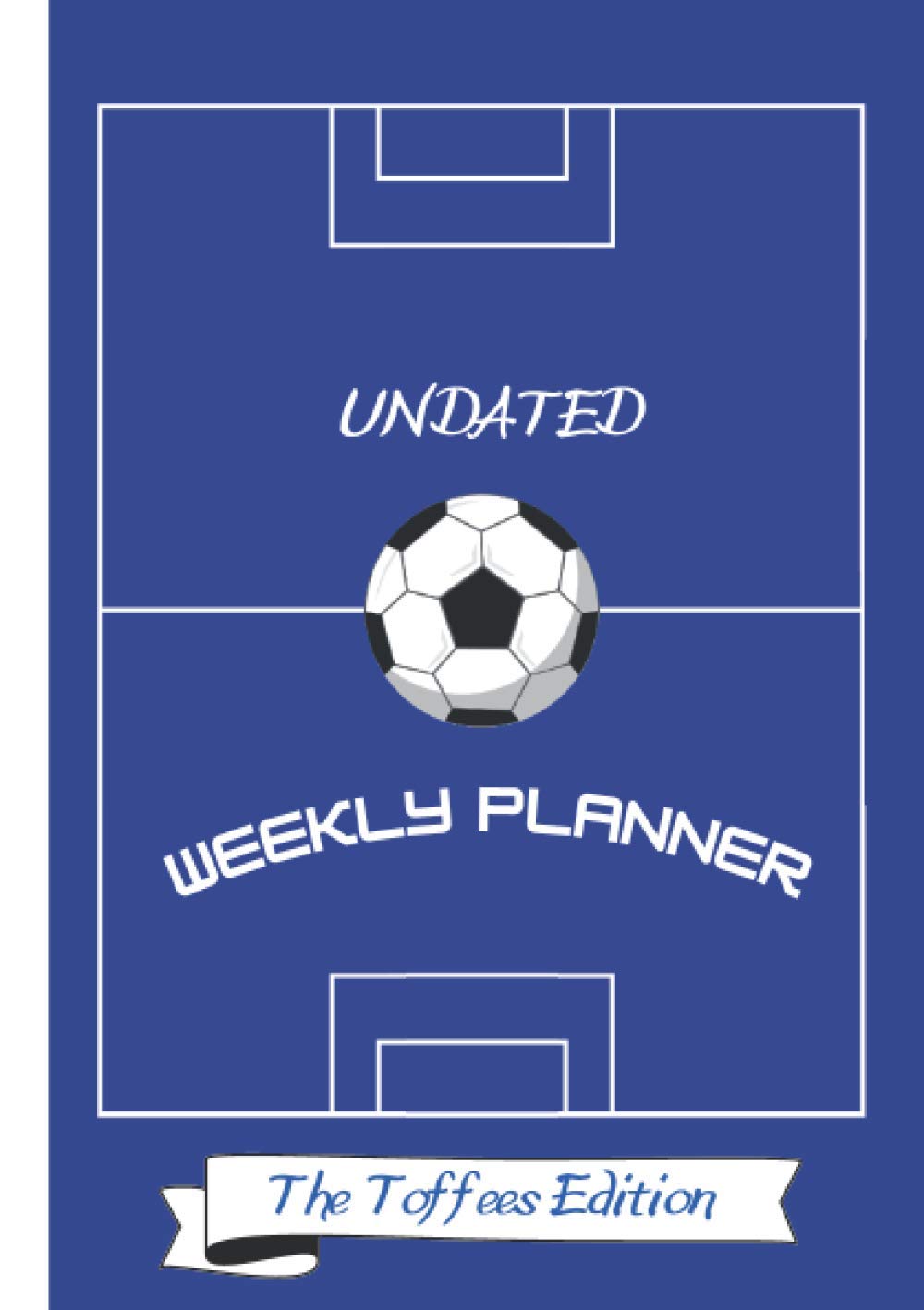 Weekly Planner - The Toffees Edition: Undated A5 5x8 weekly Diary Planner with a football theme - start any time