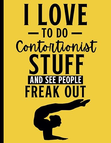 Contortionist's Logbook: Keep Record Of Training Plan, Tricks &amp; Sequence, Contortion Goals, Performance Notes, Progress Check, Art Creation