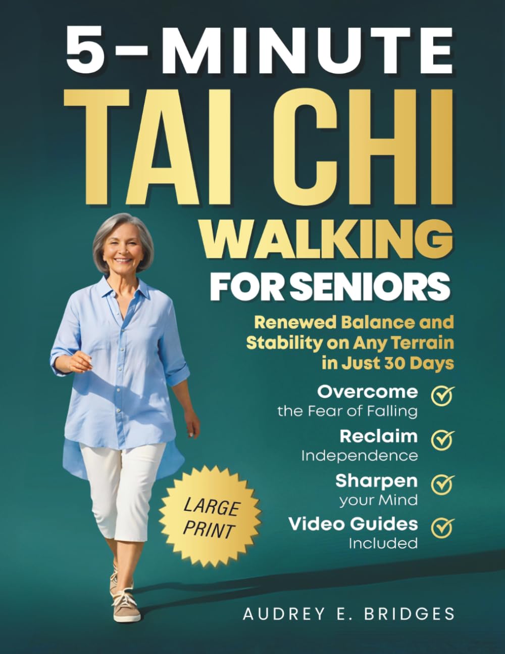 5-MINUTE TAI CHI WALKING FOR SENIORS: Overcome the Fear of Falling, Reclaim Independence and Sharpen Your Mind: Renewed Balance and Stability on Any ... (The 5-Minute Tai Chi for Seniors Series)