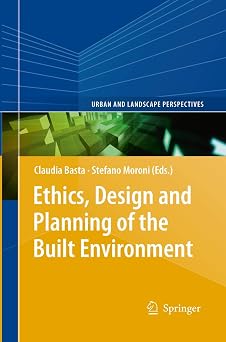 Ethics, Design and Planning of the Built Environment Softcover reprint of the original 1st ed. 2013 Edition-Wow! eBook