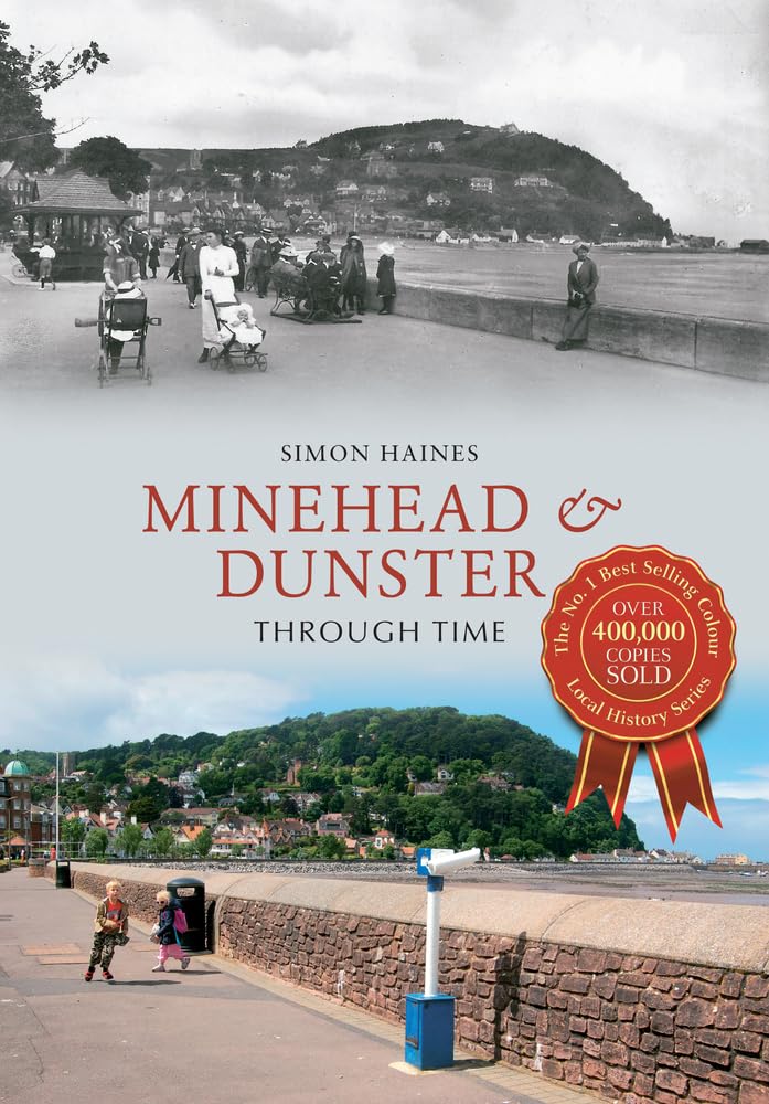 Minehead & Dunster Through Time By Simon Haines