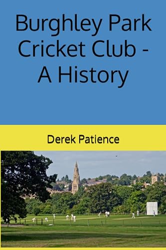 Burghley Park Cricket Club - A History