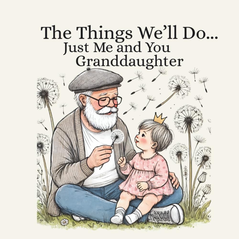 Grandpa Book For Granddaughter: The Things We'll Do Just Me and You Granddaughter: Heartwarming Rhyming Picture Book for Baby Shower, Newborn, Infant or Toddler (Baby Books from Grandparents)