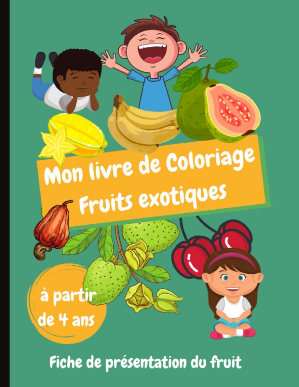 Buy Mon livre de Coloriage Fruits exotiques à partir de 4 ans: Découvre