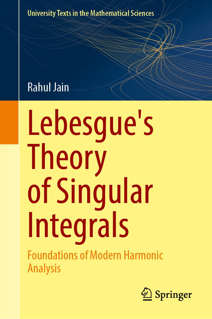 Lebesgue's Theory of Singular Integrals: Foundations of Modern Harmonic Analysis (University Texts in the Mathematical Sciences)