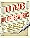 100 Years, 100 Crosswords: Celebrating the Crossword€™s Centennial