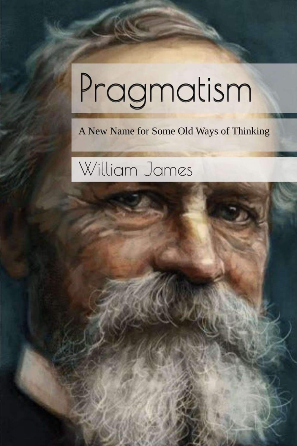 Pragmatism: A New Name for Some Old Ways of Thinking