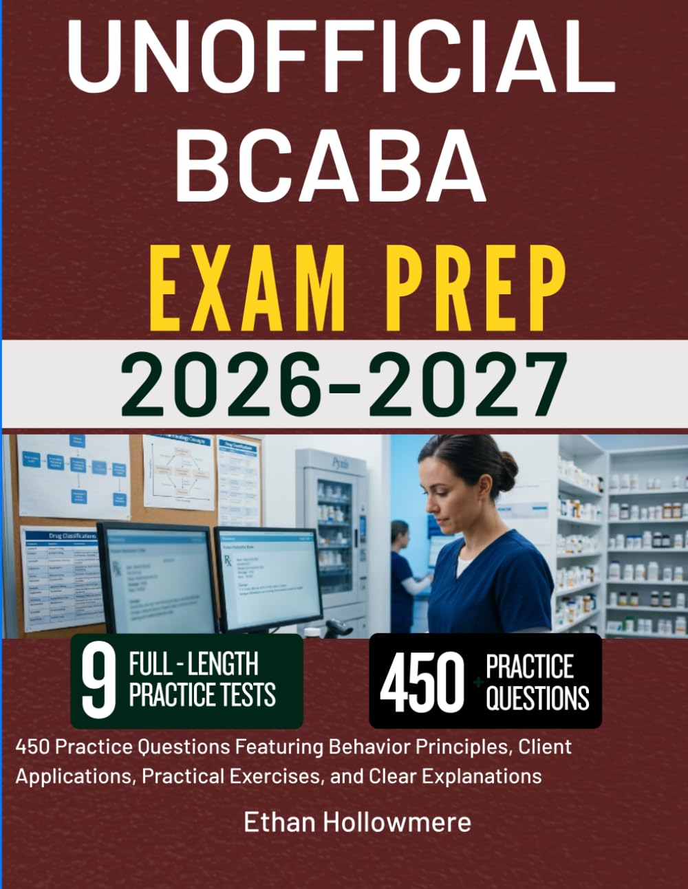 UNOFFICIAL BCABA EXAM PREP 2026-2027: 450 Practice Questions Featuring Behavior Principles, Client Applications, Practical Exercises, and Clear Explanations