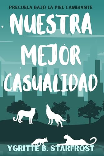 Nuestra mejor casualidad: Novela paranormal de cambiantes (Bajo la piel cambiante)