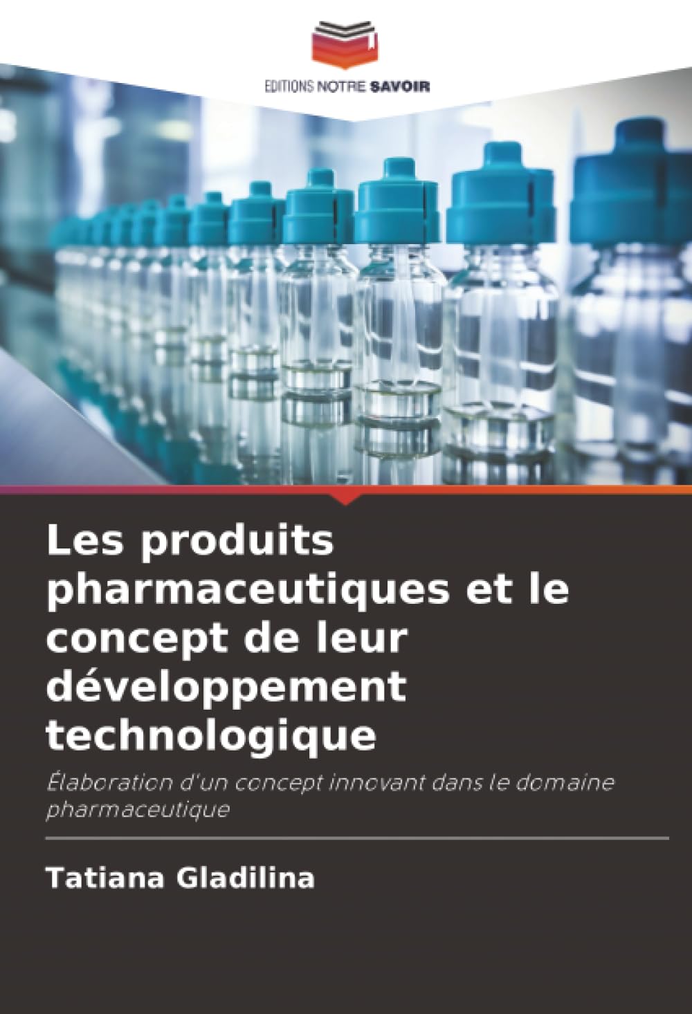 Les produits pharmaceutiques et le concept de leur développement technologique: Élaboration d'un concept innovant dans le domaine pharmaceutique