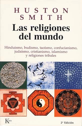 Las religiones del mundo: Hinduismo, budismo, taoísmo, confucianismo, judaísmo, cristianismo, islamismo y religiones tribales (Sabiduría Perenne)