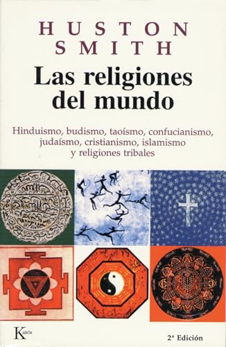 Las religiones del mundo: Hinduismo, budismo, taoísmo, confucianismo, judaísmo, cristianismo, islamismo y religiones tribales (Sabiduría Perenne)
