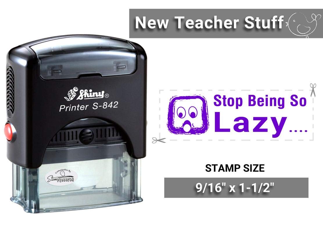 "Stop Being So Lazy" Teacher Stamp - Shiny S 842 Teachers Stuff with Violet Color Ink