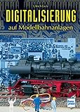  Digitalisierung auf Modellbahnanlagen (Die Modellbahn-Werkstatt)