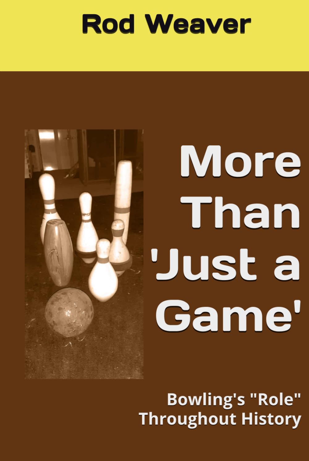More Than 'Just a Game': Bowling's "Role" Throughout History      Hardcover – June 9, 2024