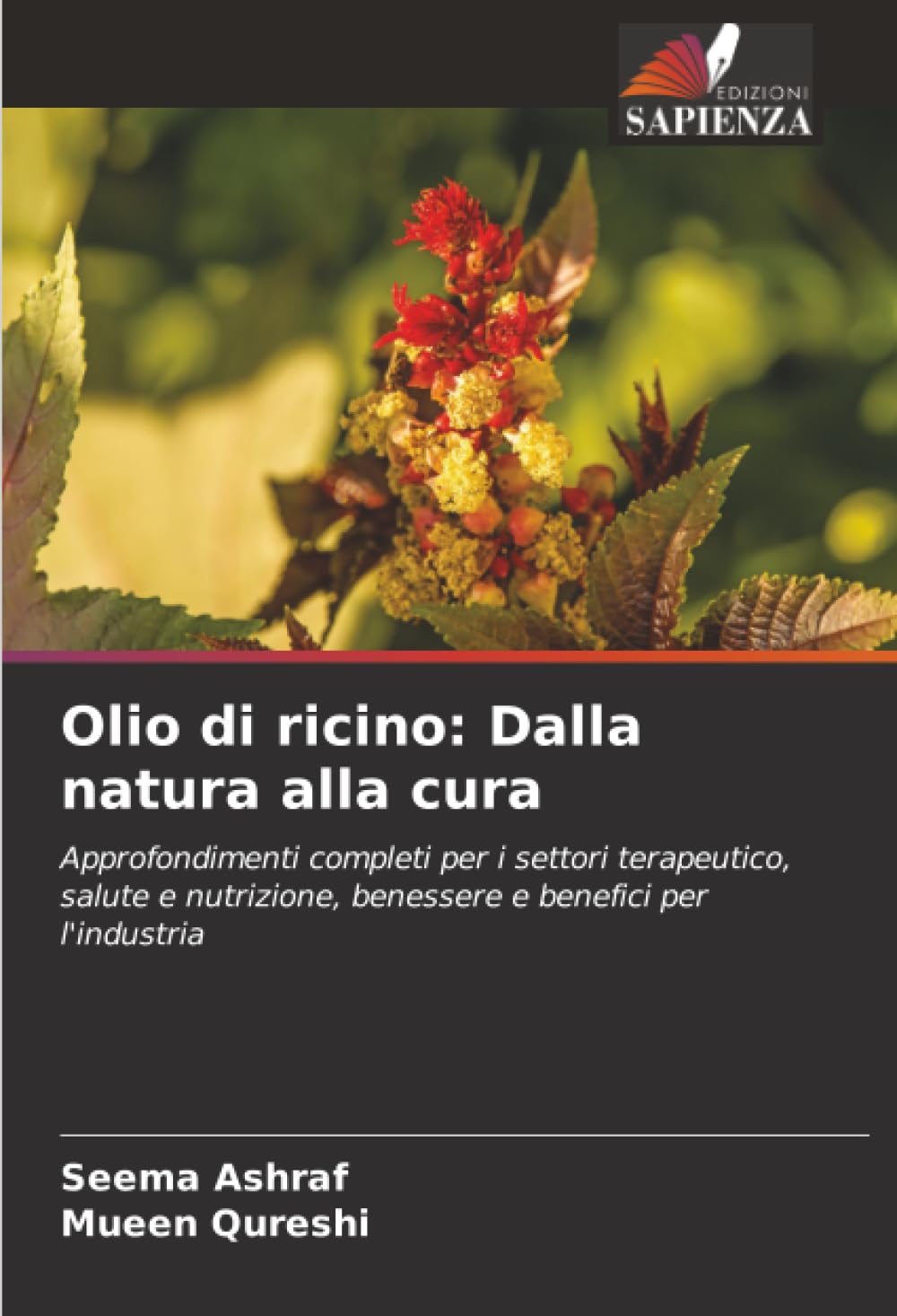 Olio di ricino: Dalla natura alla cura: Approfondimenti completi per i settori terapeutico, salute e nutrizione, benessere e benefici per l'industria