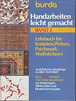 BURDA HANDARBEITEN LEICHT GEMACHT II. KNÜPFEN, WEBEN, PATCHWORK, WEIßSTICKEREI 3889780024 Book Cover