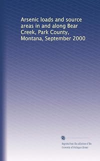 Arsenic loads and source areas in and along Bear Creek, Park County, Montana, September 2000