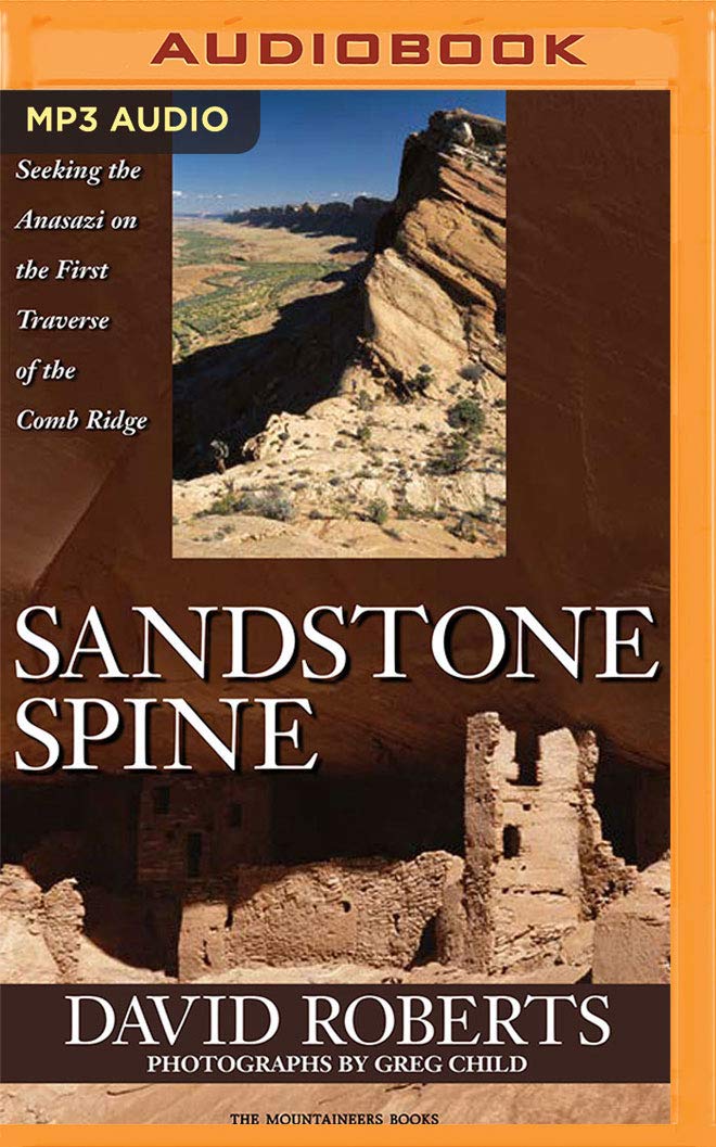 David RobertsSandstone Spine: Seeking the Anasazi on the First Traverse of the Comb Ridge