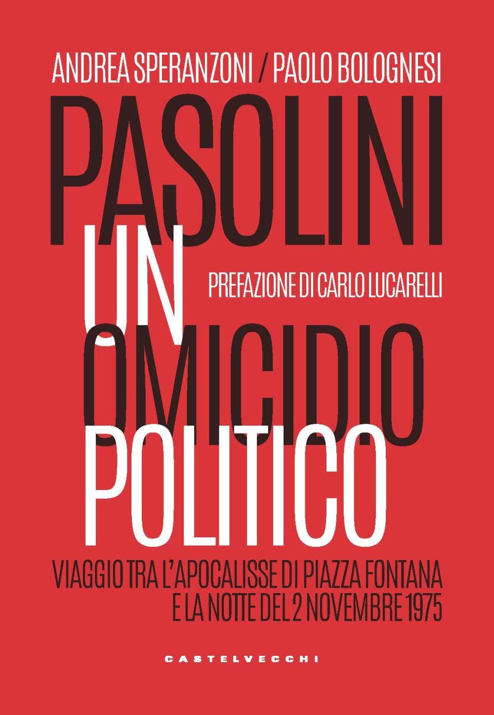 Pasolini Un Omicidio Politico. Viaggio Tra L’Apocalisse Di Piazza Fontana E La Notte Del 2 Novembre 1975 - 4