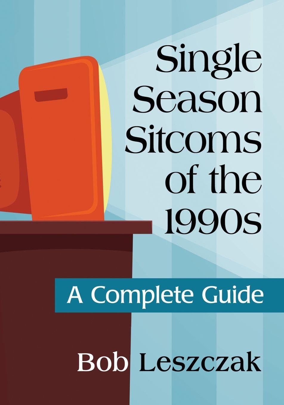 Single Season Sitcoms of the 1990s livre guide histoire de la télévision américaine