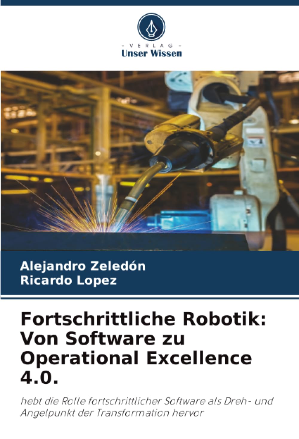 Fortschrittliche Robotik: Von Software zu Operational Excellence 4.0.: hebt die Rolle fortschrittlicher Software als Dreh- und Angelpunkt der Transformation hervor