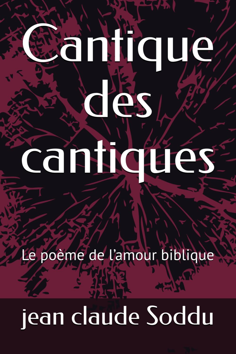 Cantique des cantiques: Le poème de l’amour biblique