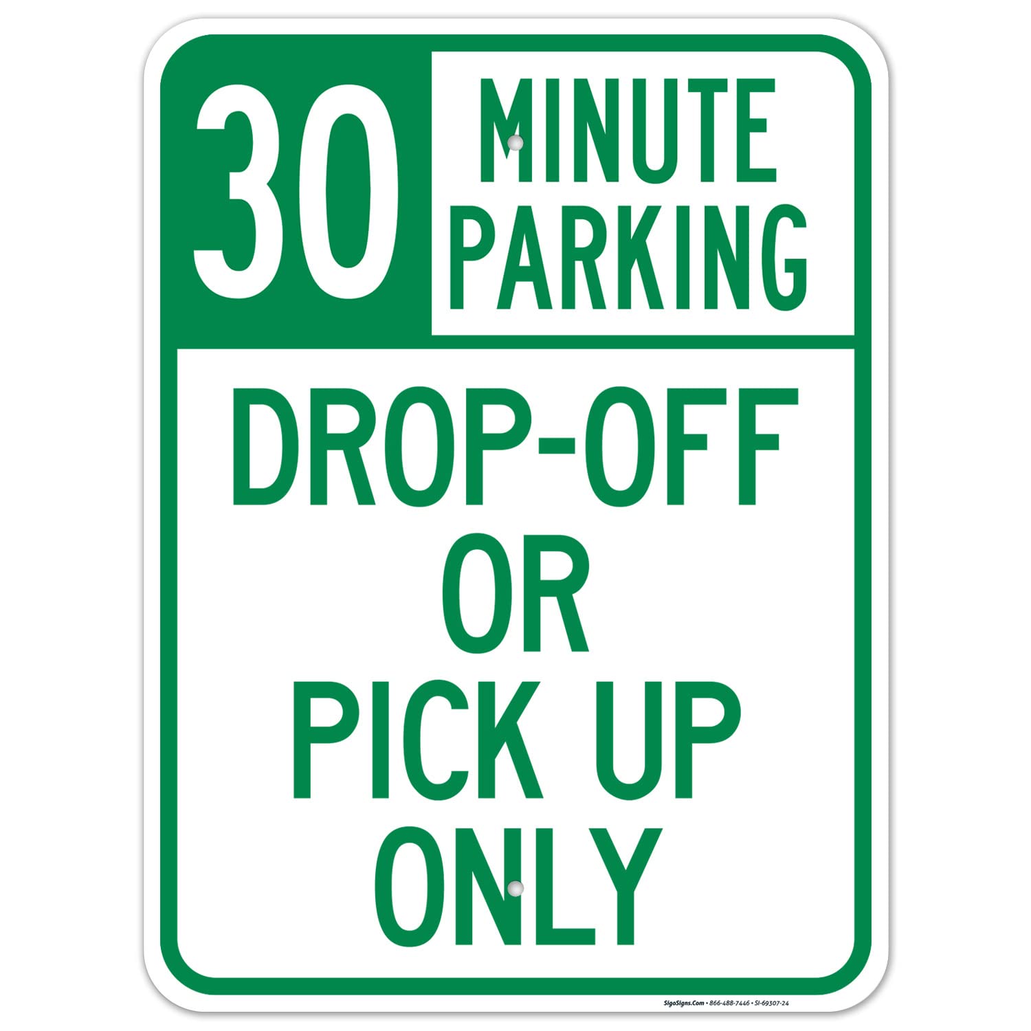 Dropoff Or Pickup Only 30 Minute Parking Sign, 18x24 Inches, Rust Free .063 Aluminum, Fade Resistant, Made in USA