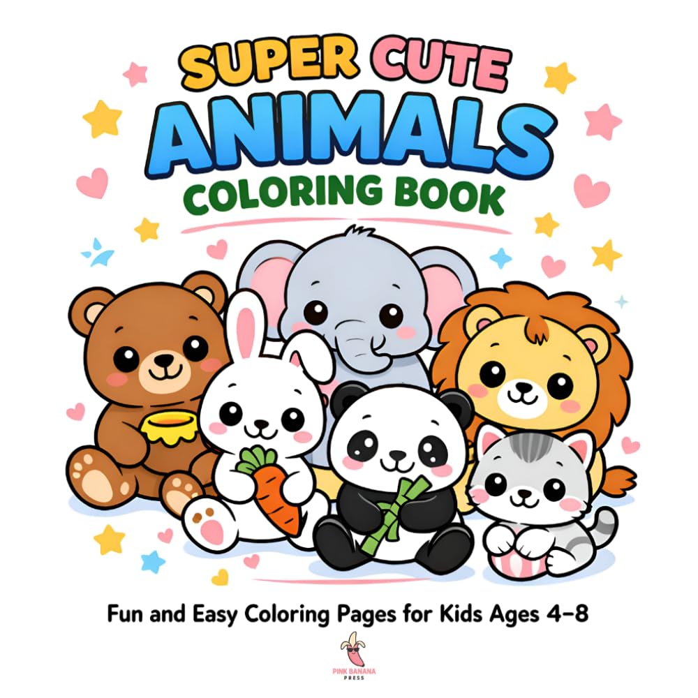 Super Cute Animals Coloring Book: Fun and Easy Coloring Pages for Kids Ages 4–8 (Super Cute Animals Series)