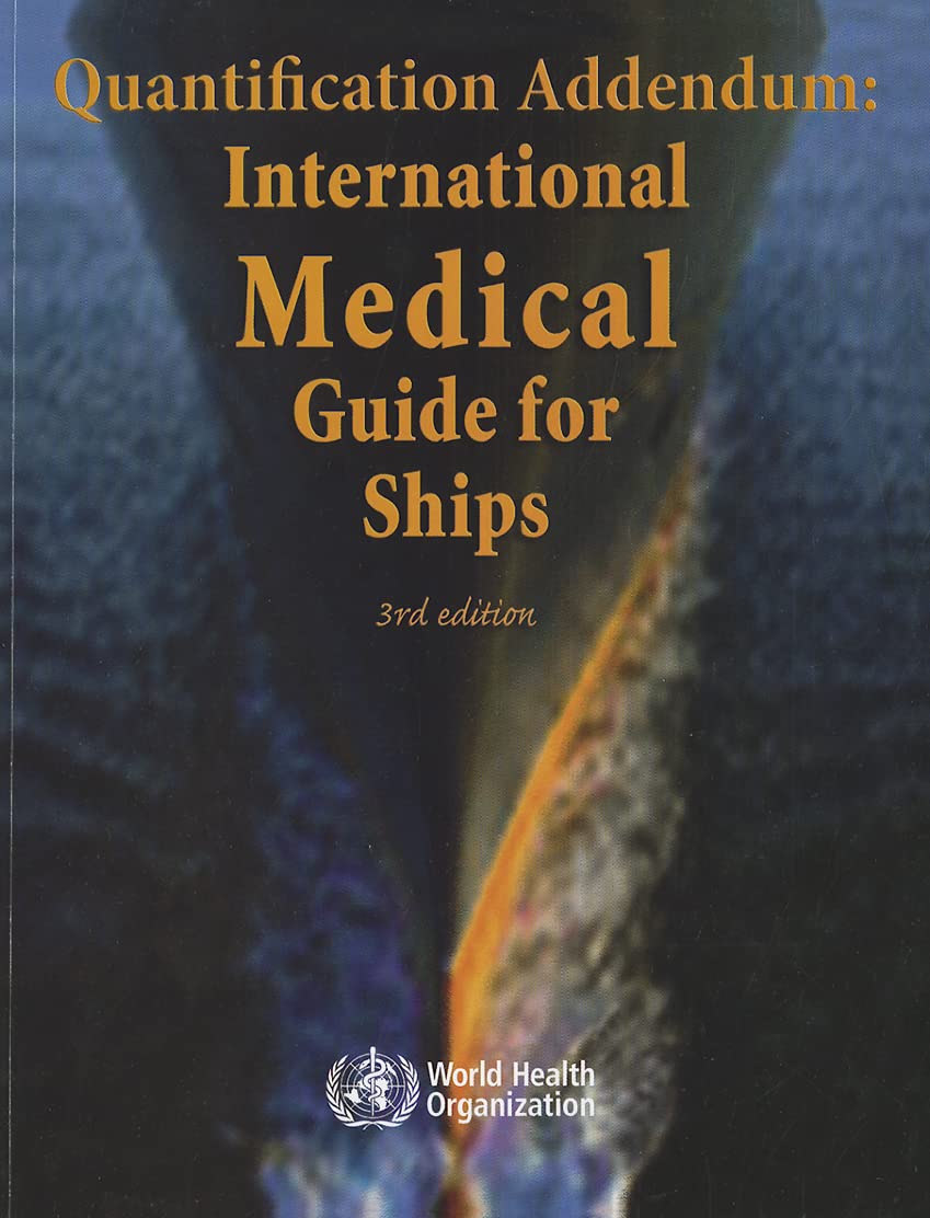 International Medical Guide for Ships + Quantification Addendum: International Medical Guide for Ships