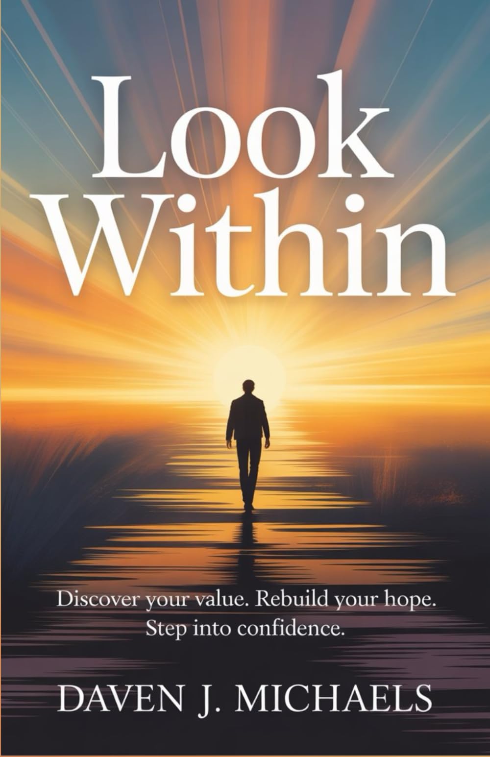Look Within: Discover Your Value. Rebuild Your Hope. Step into Confidence.