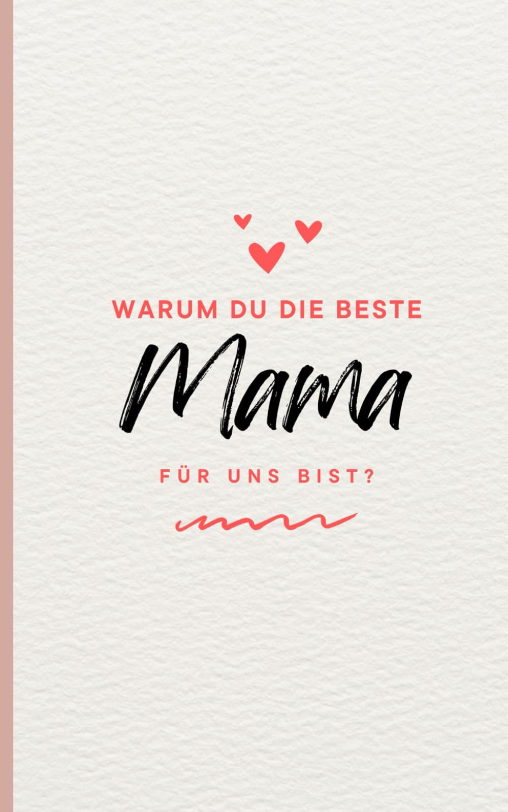 Mama: Warum du die beste Mama für uns bist?