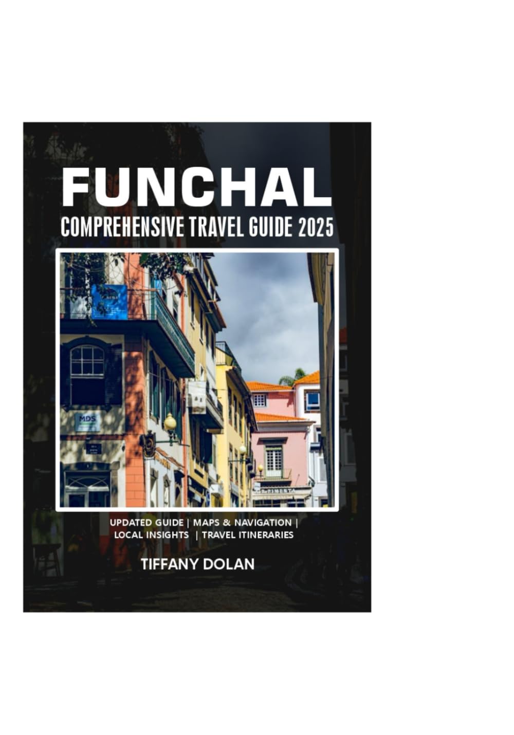 FUNCHAL COMPREHENSIVE TRAVEL GUIDE 2025 (The Explorer)