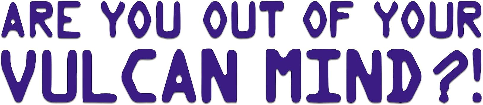 are You of Out of Vulcan Mind Sticker Vinyl Decal Notebook Car Window Laptop 8" x 2" Purple