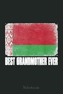 Mother's Day Best Grandmother Ever Distressed Belarus Flag Notebook: Appreciation Notebook/Journal Homebook For your Grandma | 6"x9", 110 pages | Lined | Father's Day Gift Idea