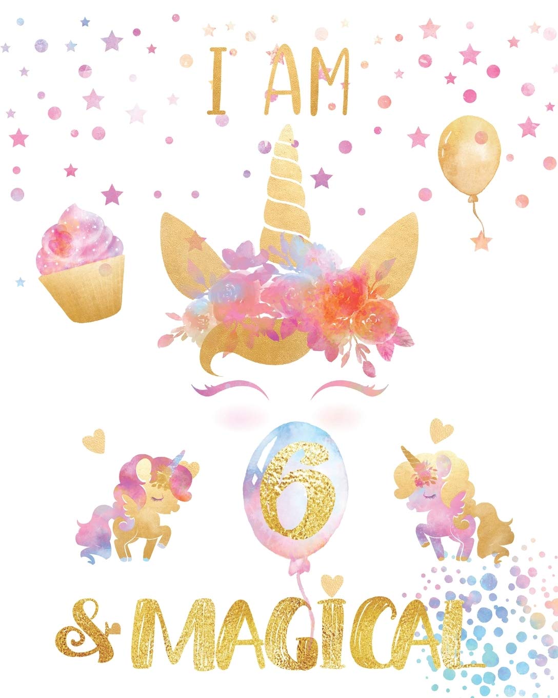 I Am 6 and Magical: Lined Unicorn Journal with MORE UNICORNS INSIDE - Diary for 6 Year Old Girls with Unicorn Coloring Pages