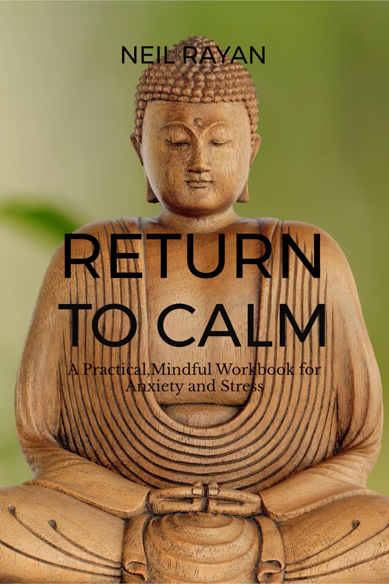 Return To Calm: A Practical ,Mindful Workbook for Anxiety and Stress