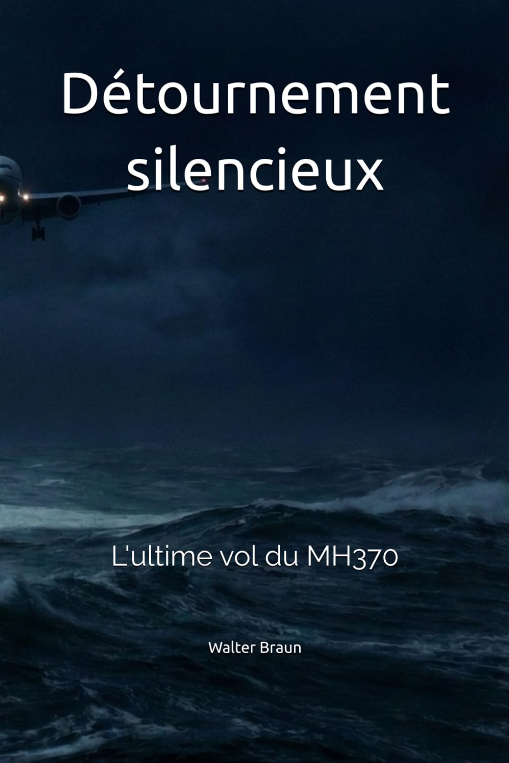 Détournement silencieux: L'ultime vol du MH370