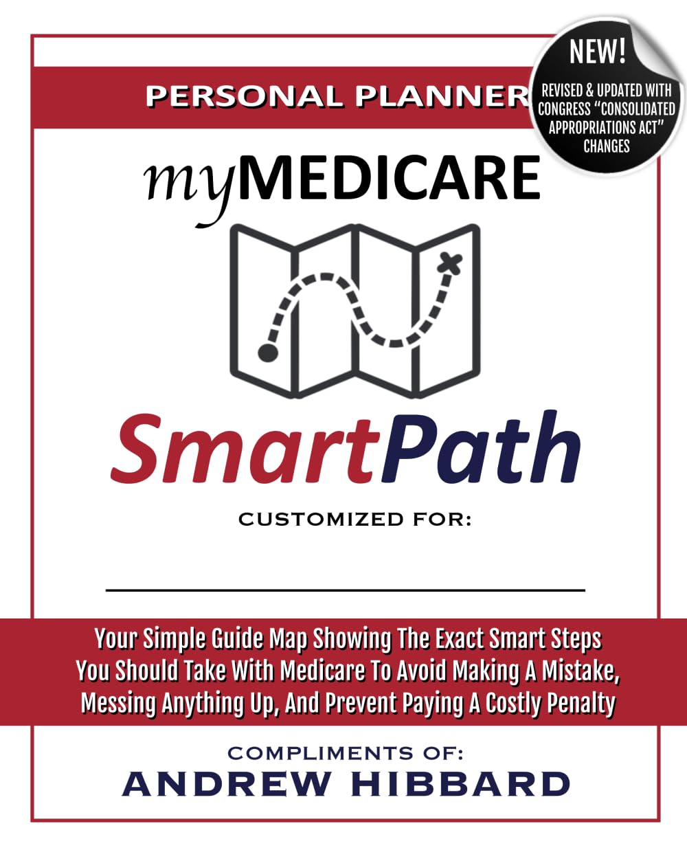 myMedicare SmartPath Planning Workbook: Your Simple & Straight-Forward Guide Map Revealing The Exact Smart Steps You Should Take With Medicare At 65